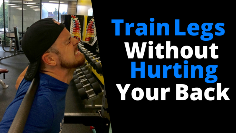 The Best Way To Train Your Legs Without Hurting Your Back - Fitness 4 Back  Pain